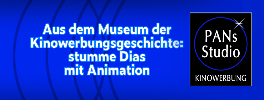 PANs Kinowerbung: stumme Dias mit Animation